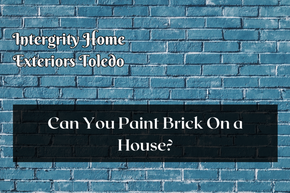 Can You Paint Brick On a House?
