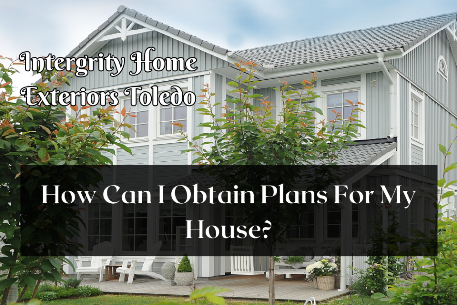 How Can I Obtain Plans For My House?