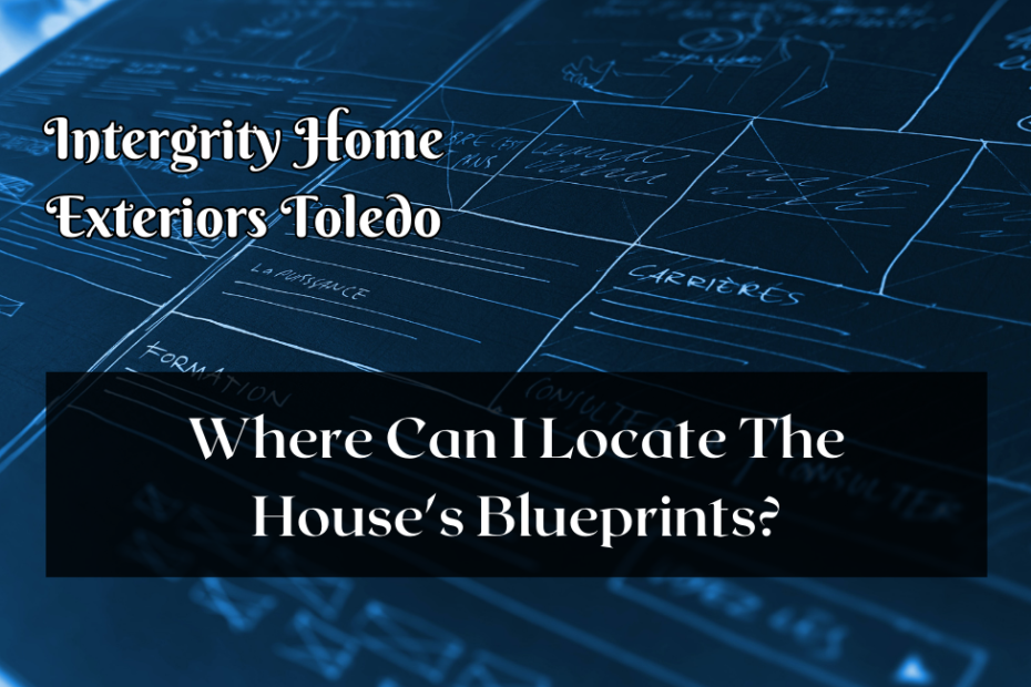 Where Can I Locate The House's Blueprints?