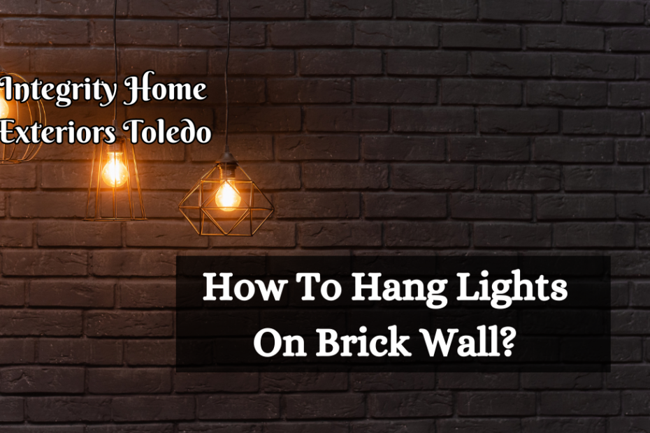 How To Hang Lights On Brick Wall?